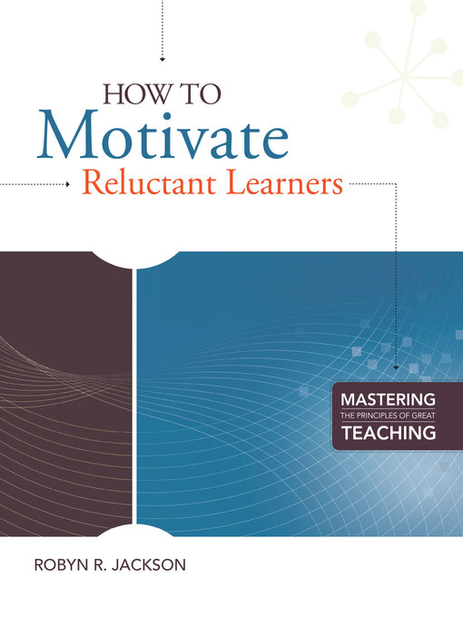 Title details for How to Motivate Reluctant Learners (Mastering the Principles of Great Teaching series) by Robyn R. Jackson - Available